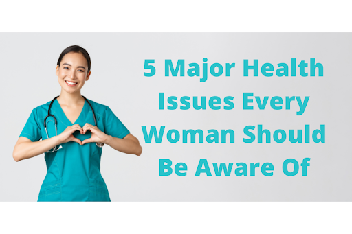Health issues Woman Should Be Aware Of